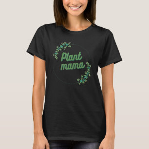 Plant Mama Gardening Mum Cute Funny Women T-Shirt