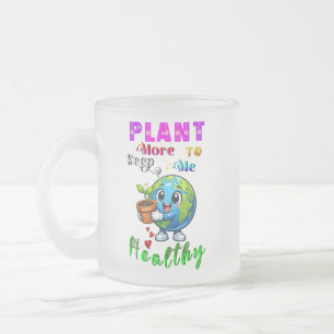 Plant More To Keep Me Healthy Frosted Glass Coffee Mug