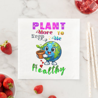 Plant More To Keep Me Healthy Napkin