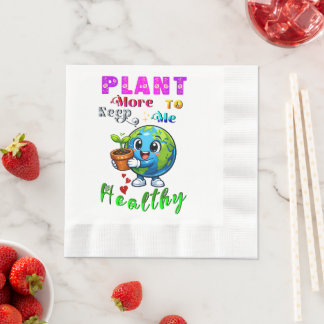 Plant More To Keep Me Healthy Napkin