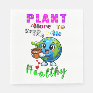 Plant More To Keep Me Healthy Napkin