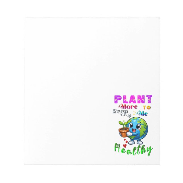 Plant More To Keep Me Healthy Notepad (Front)
