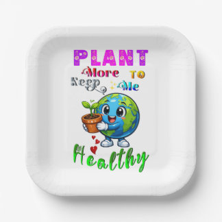 Plant More To Keep Me Healthy Paper Plate