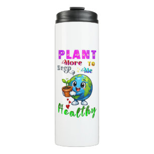 Plant More To Keep Me Healthy Thermal Tumbler