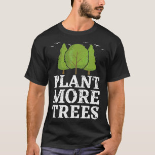 Plant More Trees 2022 Tree Hugger Earth Day Arbo T-Shirt