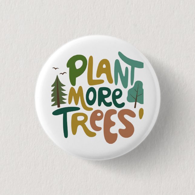 Plant more trees  3 cm round badge (Front)