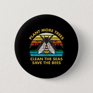 Plant More Trees Clean The Seas Save The Bees Eart 6 Cm Round Badge