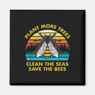 Plant More Trees Clean The Seas Save The Bees Eart Magnet