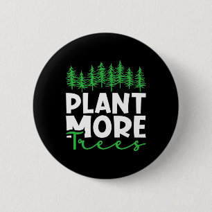 Plant More Trees Earth Day Happy Arbor Day Plant T 6 Cm Round Badge