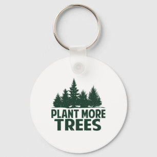Plant More Trees Earth Day Happy Arbor Day Plant T Key Ring