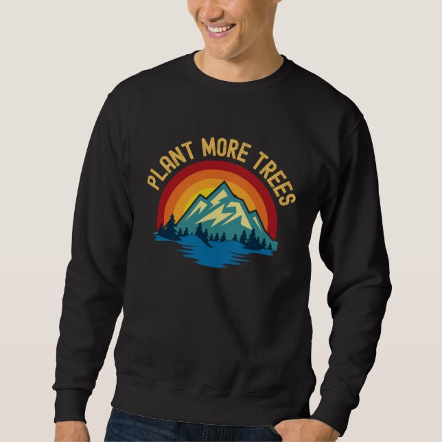 Plant More Trees  Save Our Climate Change Global W Sweatshirt (Front)