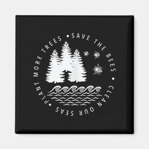 Plant more trees save the bees clean seas earth da magnet