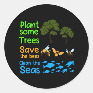 Plant More Trees Save The Bees Clean The Seas Natu Classic Round Sticker