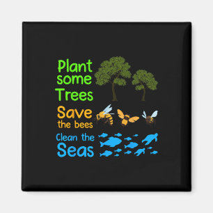 Plant More Trees Save The Bees Clean The Seas Natu Magnet