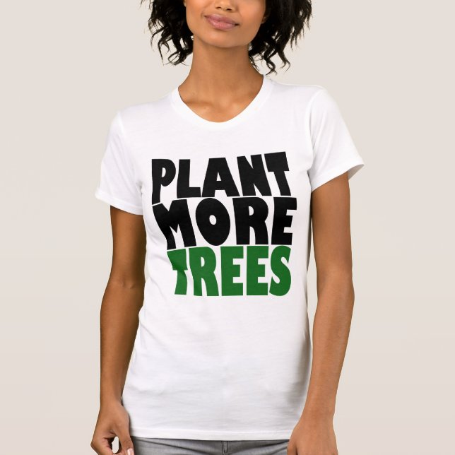 Plant More TREES T-Shirt (Front)
