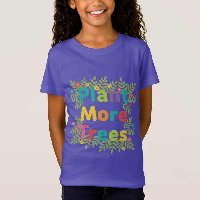 Plant More Trees T-Shirt (Front)