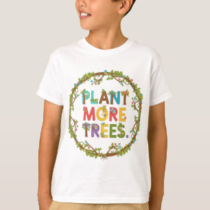 Plant More Trees T-Shirt