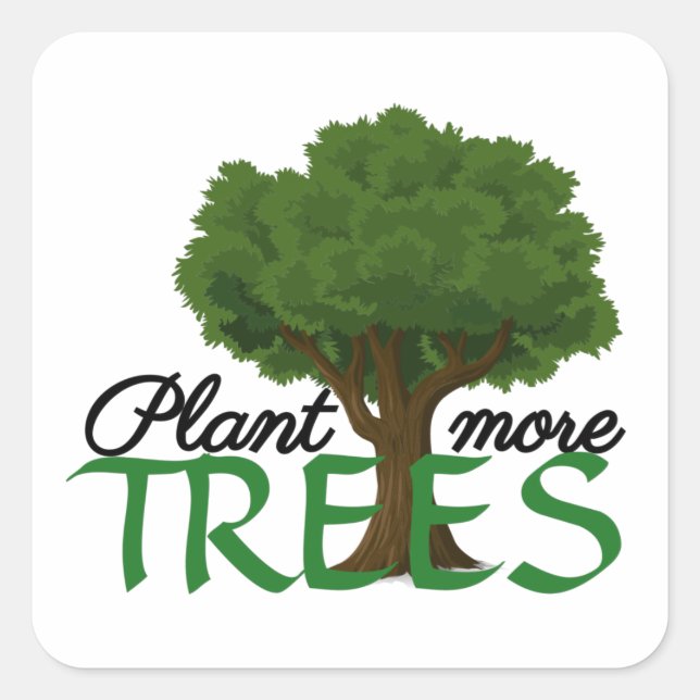 Plant more trees - tree design and quote square sticker (Front)