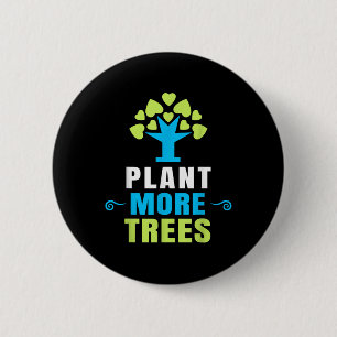 Plant More Trees Tree Hugger Earth Day Arbor Day 6 Cm Round Badge