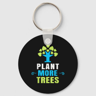 Plant More Trees Tree Hugger Earth Day Arbor Day Key Ring