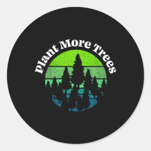 Plant More Trees Tree Hugger Earth Day Environment Classic Round Sticker