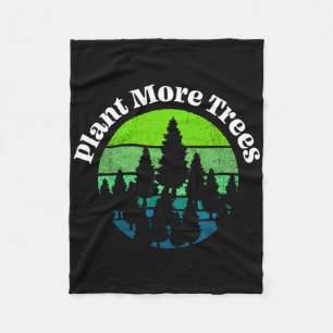Plant More Trees Tree Hugger Earth Day Environment Fleece Blanket