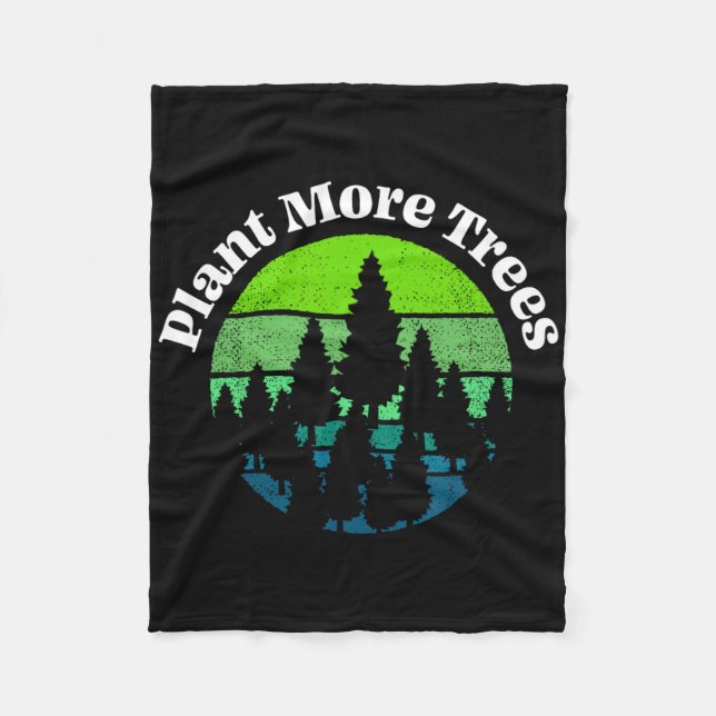 Plant More Trees Tree Hugger Earth Day Environment Fleece Blanket (Front)