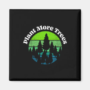 Plant More Trees Tree Hugger Earth Day Environment Magnet