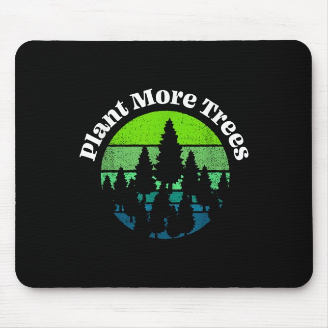 Plant More Trees Tree Hugger Earth Day Environment Mouse Mat (Front)