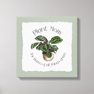 Plant Mum - The Queen of All Things Green Canvas Print