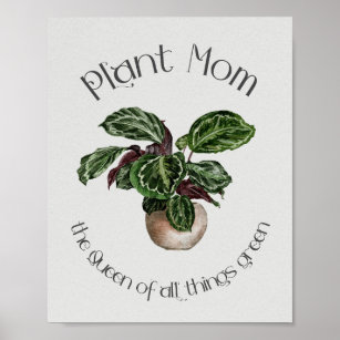 Plant Mum - The Queen of All Things Green Poster