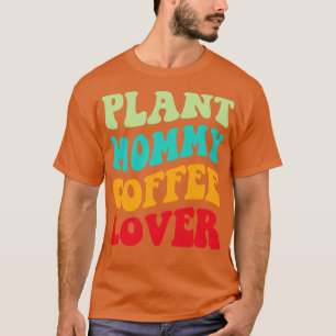 Plant Mummy Coffee Lover III T-Shirt