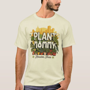 Plant Mummy Houston City Texas USA T-Shirt