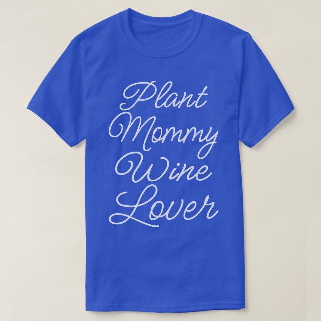 Plant Mummy Wine Lover II T-Shirt (Design Front)