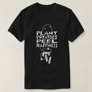 Plant Potatoes Peel Happiness T-Shirt