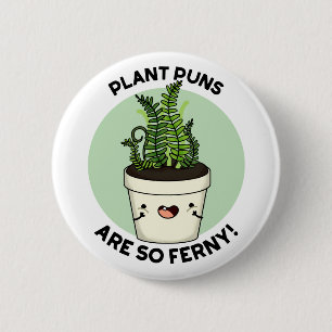 Plant Puns Are So Ferny Funny Fern Pun 6 Cm Round Badge