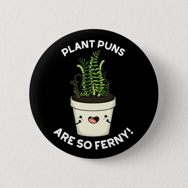 Plant Puns Are So Ferny Funny Fern Pun Dark BG 6 Cm Round Badge (Front)