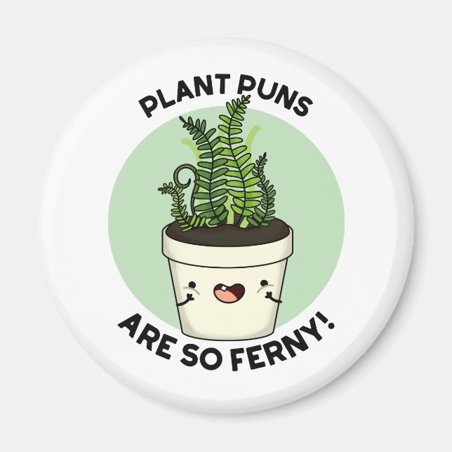 Plant Puns Are So Ferny Funny Fern Pun  Magnet (Front)
