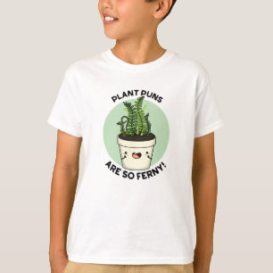 Plant Puns Are So Ferny Funny Fern Pun  T-Shirt