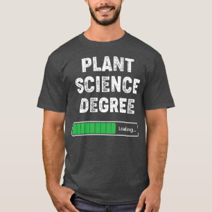 Plant Science Degree Loading Funny College Student T-Shirt