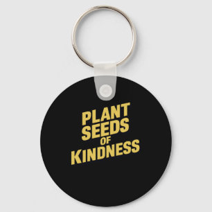 Plant Seeds Of Kindness Art Print Inspiration Stic Key Ring