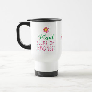 Plant Seeds of Kindness Travel Mug