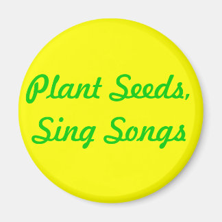 Plant Seeds. Sing Songs Magnet