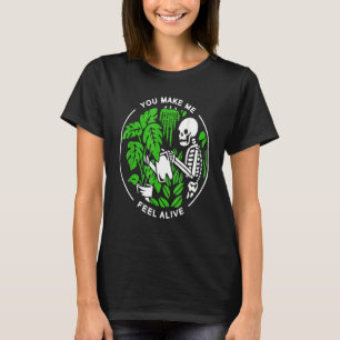Plant Shirt, You Make Me Feel, Alive Shirt, Plan T-Shirt