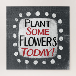 Plant Some Flowers Today Jigsaw Puzzle