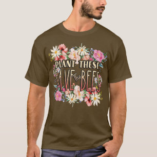 Plant These Save The bees 1 T-Shirt