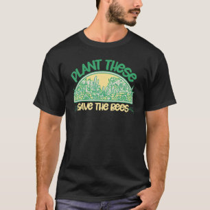 Plant These Save The Bees Lawn Ground Gardening T-Shirt
