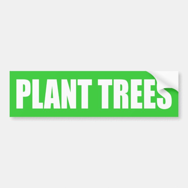 Plant Trees Bumper Sticker (Front)