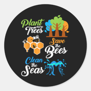 Plant Trees, Save Bees, Clean Seas Environmental P Classic Round Sticker