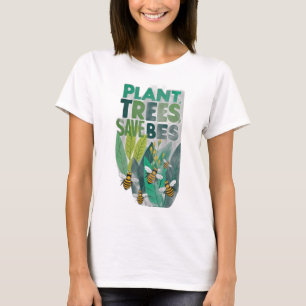 Plant Trees, Save Bees T-Shirt